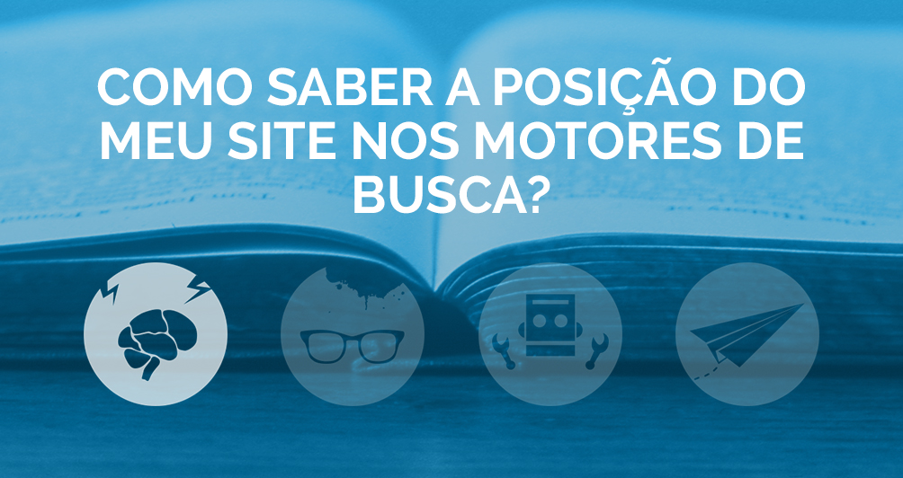 Como saber a posição do meu site nos motores de busca?